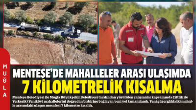 Menteşe Belediyesi ile Muğla Büyükşehir Belediyesi tarafından yürütülen çalışmalar kapsamında