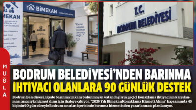 Bodrum Belediyesi, ilçede barınma imkanı bulunmayan vatandaşların geçici konaklama ihtiyacının