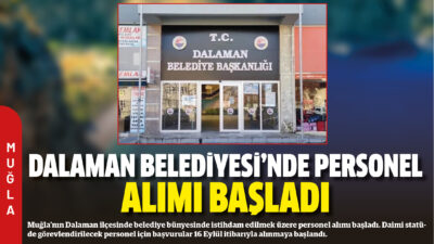Muğla’nın Dalaman ilçesinde belediye bünyesinde istihdam edilmek üzere personel alımı