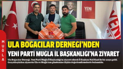 Ula Boğacılar Derneği, Yeni Parti Muğla İl Başkanlığı’nı ziyaret ederek