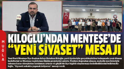 Yeni Parti Menteşe İlçe Başkan Adayı Batuhan Kıloğlu, parti üyeleriyle