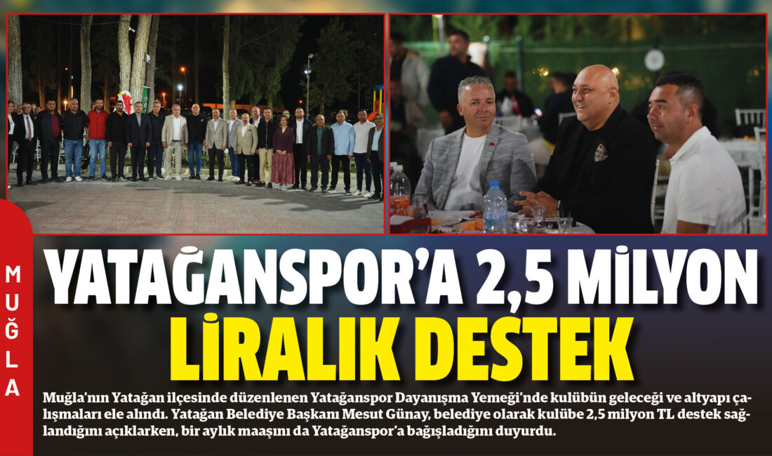 Muğla’nın Yatağan ilçesinde düzenlenen Yatağanspor Dayanışma Yemeği’nde kulübün geleceği ve