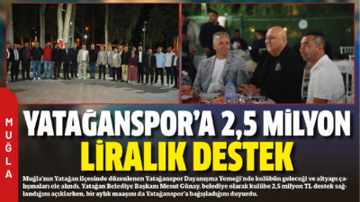 Muğla’nın Yatağan ilçesinde düzenlenen Yatağanspor Dayanışma Yemeği’nde kulübün geleceği ve