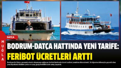 Bodrum ile Datça arasında deniz ulaşımını sağlayan feribot hattında ücret