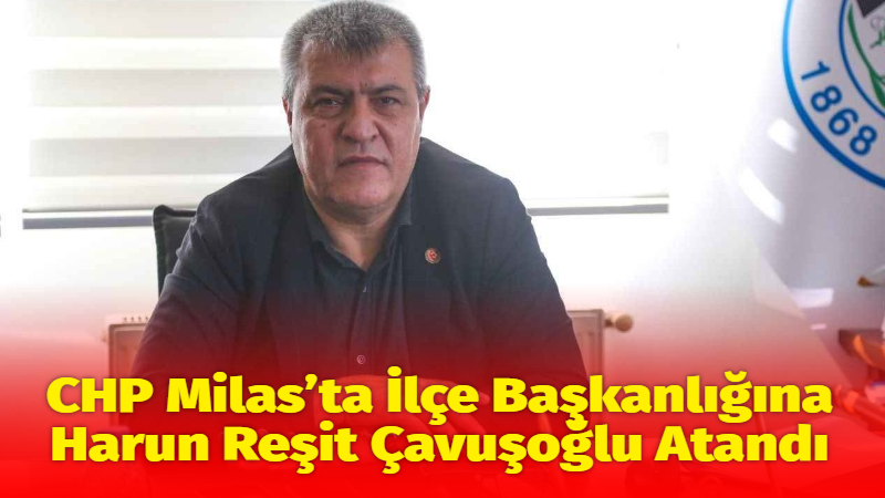 Cumhuriyet Halk Partisi’nde (CHP) Milas İlçe Başkanlığı görevinde değişikliğe gidildi.