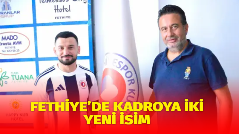 Fethiyespor, yeni sezon öncesi transfer çalışmalarını sürdürürken kadrosuna iki futbolcu