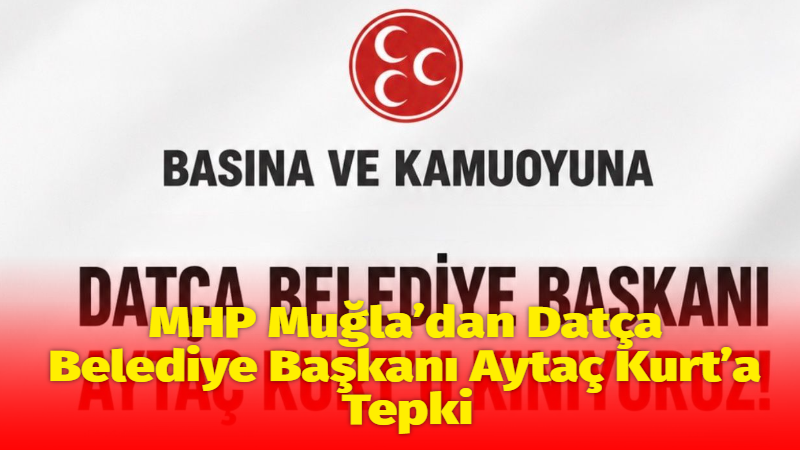 MHP Muğla İl Başkanlığı, Datça Belediye Meclisi’nde MHP’li Meclis Üyesi