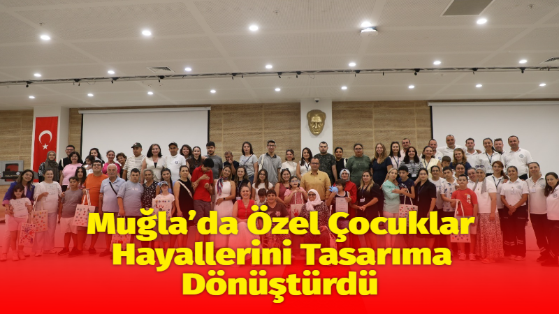 Muğla Büyükşehir Belediyesi öncülüğünde düzenlenen “İz Bırakan Kalpler Atölyesi”, 60