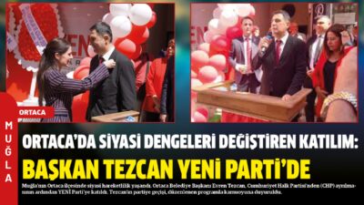 Muğla’nın Ortaca ilçesinde siyasi hareketlilik yaşandı. Ortaca Belediye Başkanı Evren