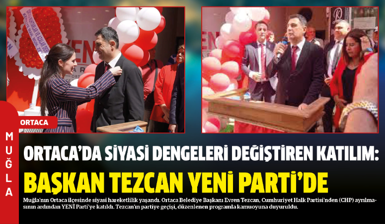 Muğla’nın Ortaca ilçesinde siyasi hareketlilik yaşandı. Ortaca Belediye Başkanı Evren