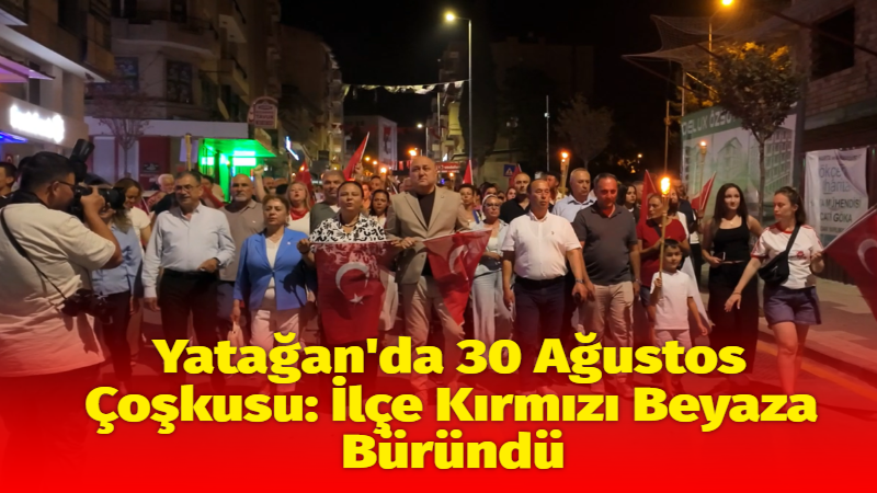 Muğla’nın Yatağan ilçesinde 30 Ağustos Zafer Bayramı, düzenlenen etkinliklerle büyük