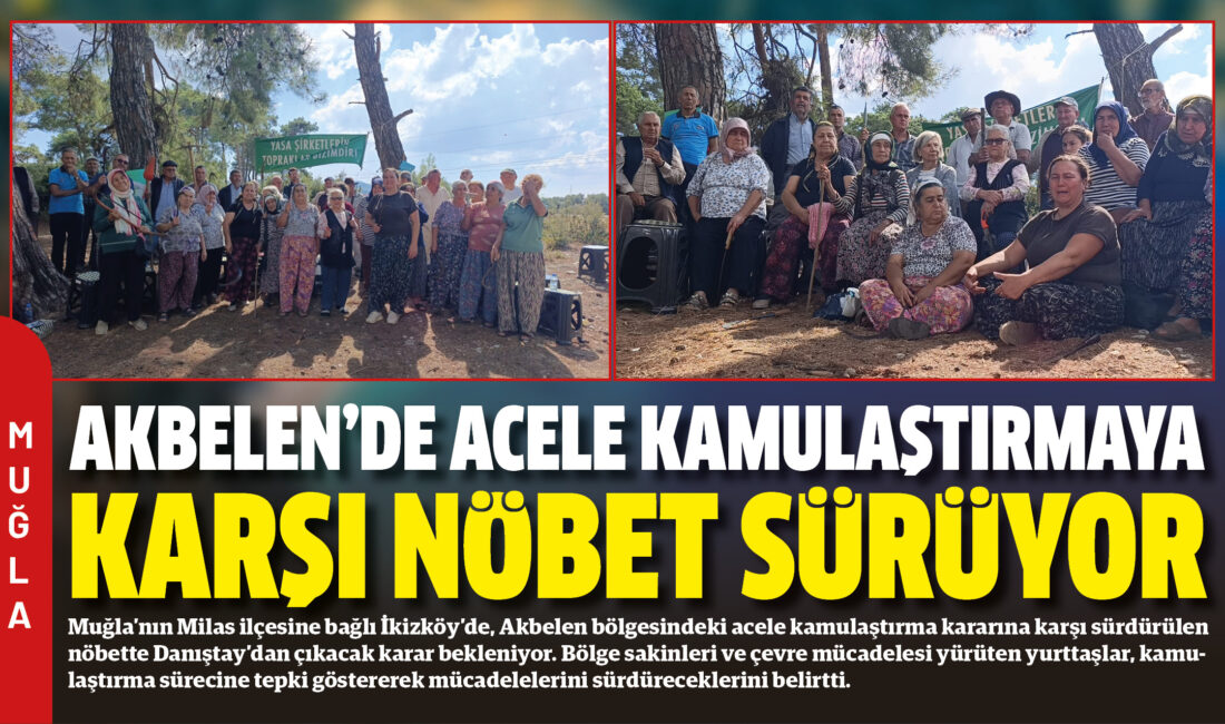Muğla’nın Milas ilçesine bağlı İkizköy’de, Akbelen bölgesindeki acele kamulaştırma kararına