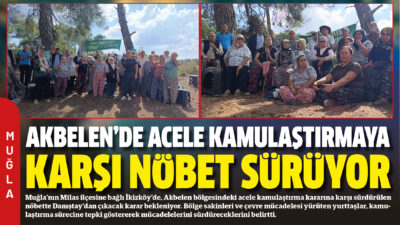 Muğla’nın Milas ilçesine bağlı İkizköy’de, Akbelen bölgesindeki acele kamulaştırma kararına