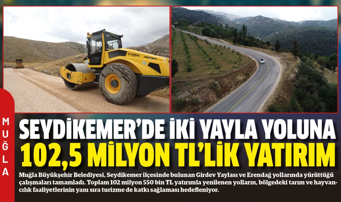 Muğla Büyükşehir Belediyesi, Seydikemer ilçesinde bulunan Girdev Yaylası ve Erendağ