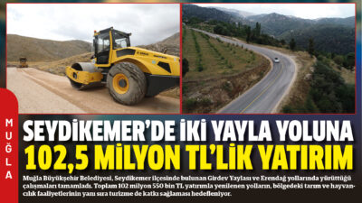 Muğla Büyükşehir Belediyesi, Seydikemer ilçesinde bulunan Girdev Yaylası ve Erendağ
