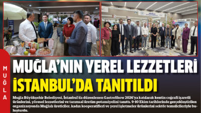 Muğla Büyükşehir Belediyesi, İstanbul’da düzenlenen GastroShow 2026’ya katılarak kentin coğrafi