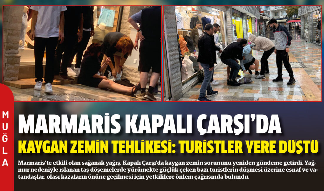 Marmaris’te etkili olan sağanak yağış, Kapalı Çarşı’da kaygan zemin sorununu