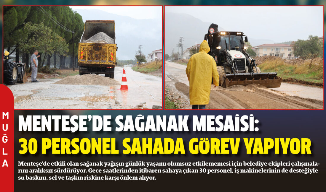 Menteşe’de etkili olan sağanak yağışın günlük yaşamı olumsuz etkilememesi için