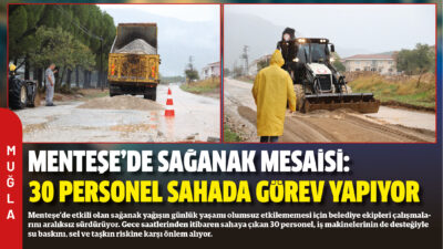 Menteşe’de etkili olan sağanak yağışın günlük yaşamı olumsuz etkilememesi için