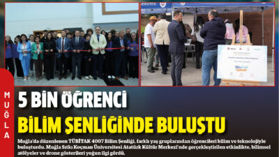 Muğla’da düzenlenen TÜBİTAK 4007 Bilim Şenliği, farklı yaş gruplarından öğrencileri