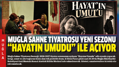 Muğla Sahne Tiyatrosu Derneği, 2026-2027 tiyatro sezonunun açılışını “Hayatın Umudu”