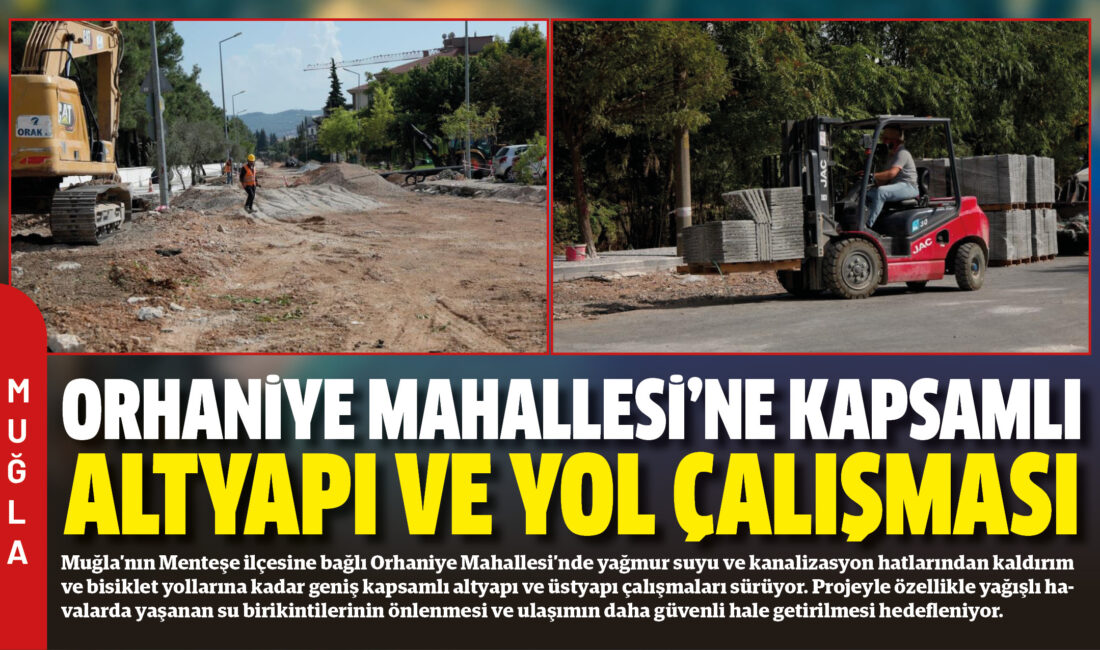 Muğla’nın Menteşe ilçesine bağlı Orhaniye Mahallesi’nde yağmur suyu ve kanalizasyon