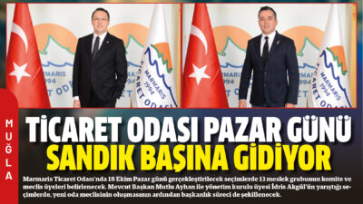 Marmaris Ticaret Odası’nda 18 Ekim Pazar günü gerçekleştirilecek seçimlerde 13