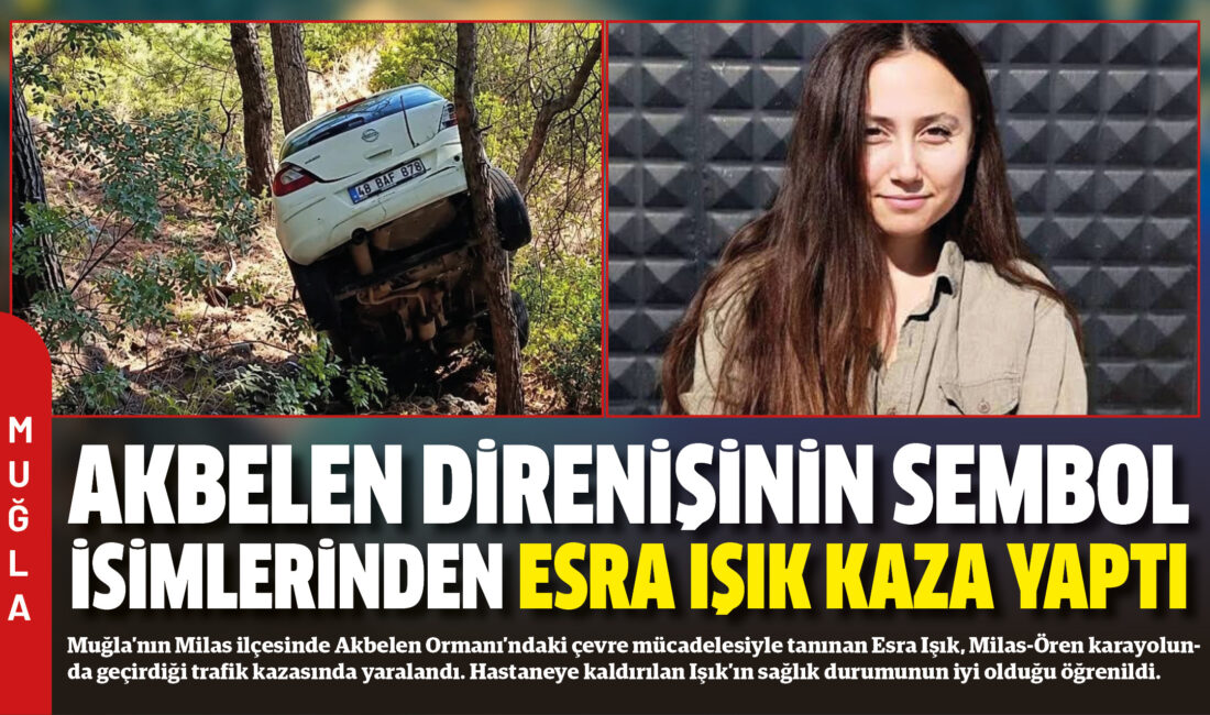 Muğla’nın Milas ilçesinde Akbelen Ormanı’ndaki çevre mücadelesiyle tanınan Esra Işık,