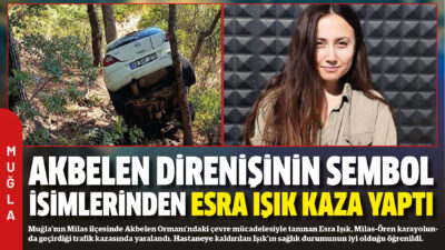 Muğla’nın Milas ilçesinde Akbelen Ormanı’ndaki çevre mücadelesiyle tanınan Esra Işık,