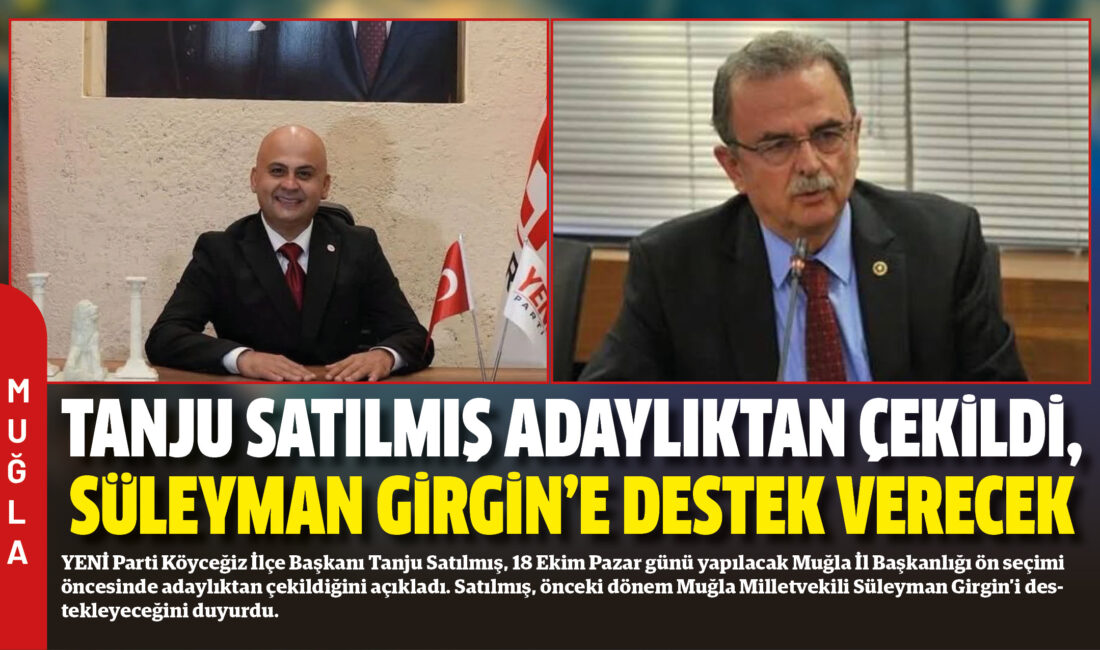 YENİ Parti Köyceğiz İlçe Başkanı Tanju Satılmış, 18 Ekim Pazar