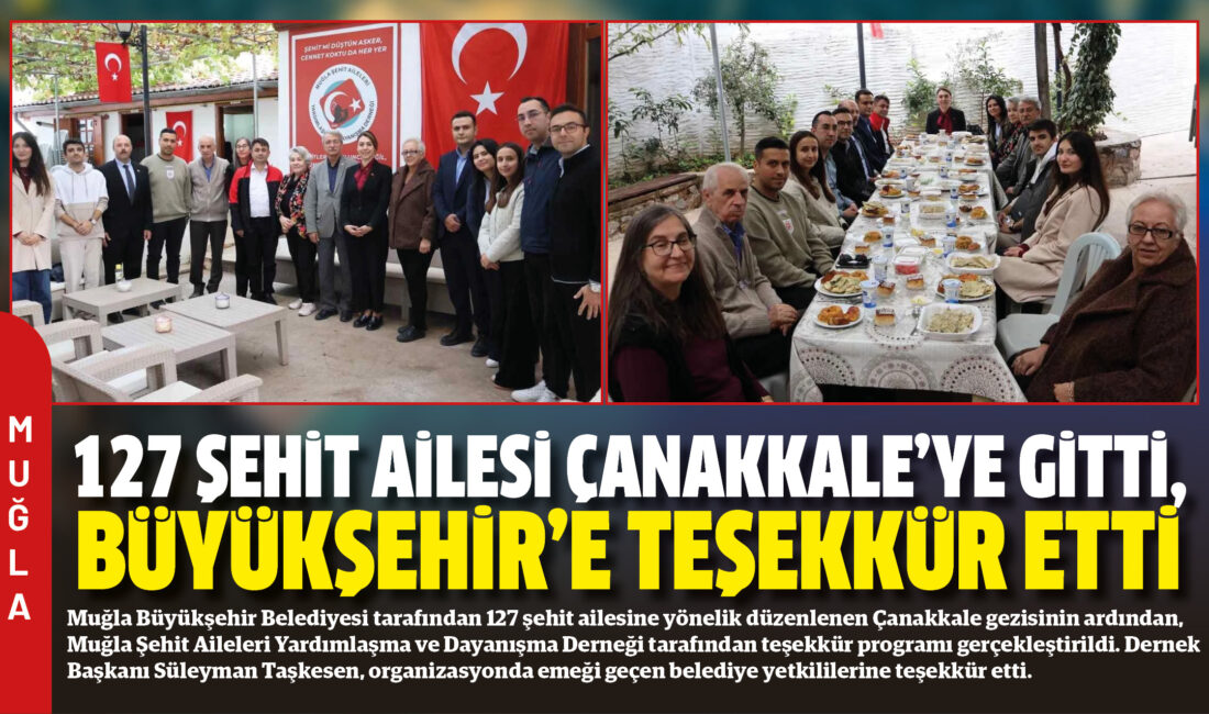 Muğla Büyükşehir Belediyesi tarafından 127 şehit ailesine yönelik düzenlenen Çanakkale