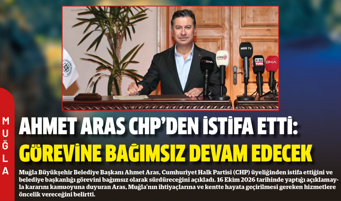 Muğla Büyükşehir Belediye Başkanı Ahmet Aras, Cumhuriyet Halk Partisi (CHP)