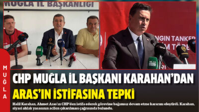 Halil Karahan, Ahmet Aras’ın CHP’den istifa ederek görevine bağımsız devam