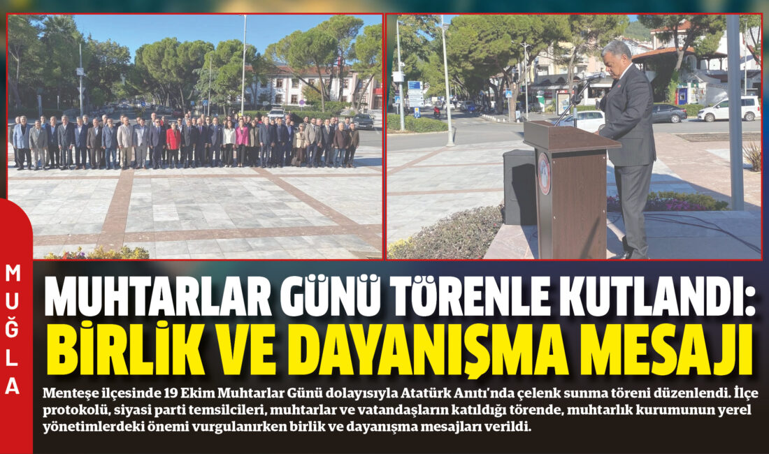 Menteşe ilçesinde 19 Ekim Muhtarlar Günü dolayısıyla Atatürk Anıtı’nda çelenk