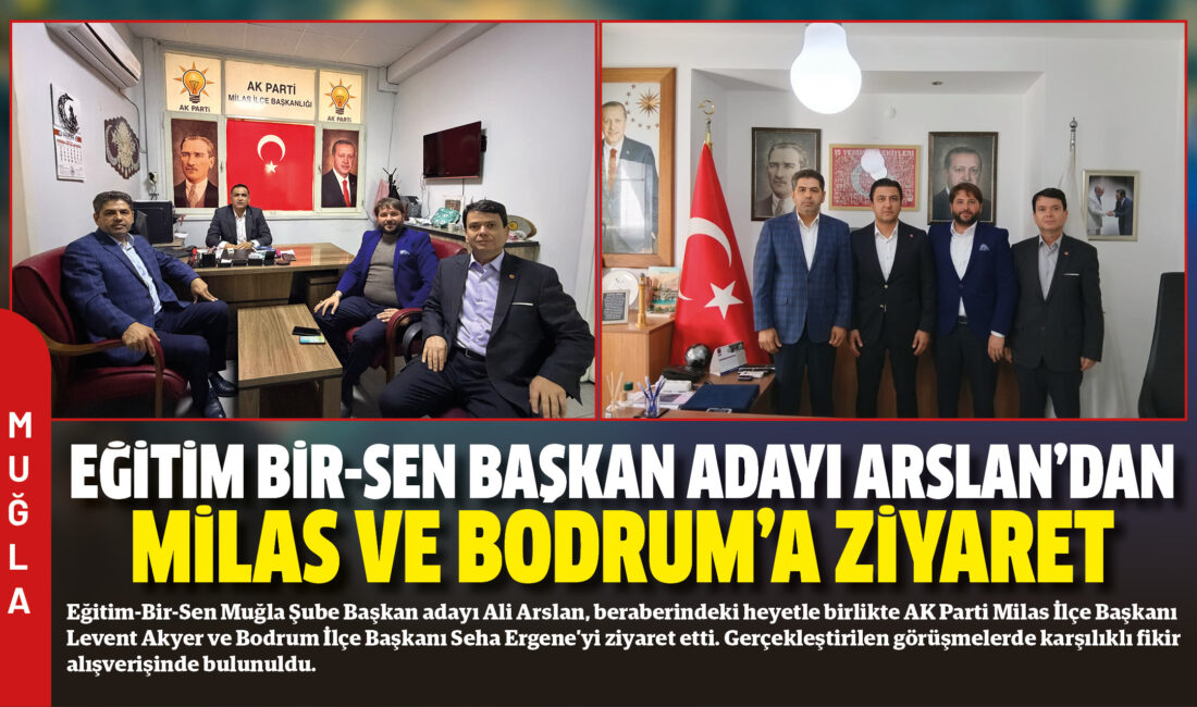 Eğitim-Bir-Sen Muğla Şube Başkan adayı Ali Arslan, beraberindeki heyetle birlikte