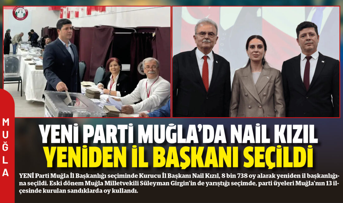 YENİ Parti Muğla İl Başkanlığı seçiminde Kurucu İl Başkanı Nail