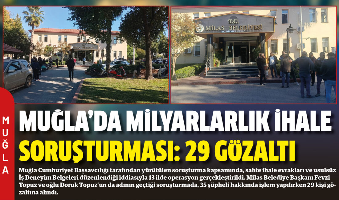 Muğla Cumhuriyet Başsavcılığı tarafından yürütülen soruşturma kapsamında, sahte ihale evrakları