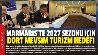 Marmaris Belediye Başkanı Acar Ünlü, 2027 turizm sezonunda ilçenin turizm