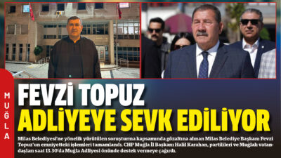 Milas Belediyesi’ne yönelik yürütülen soruşturma kapsamında gözaltına alınan Milas Belediye