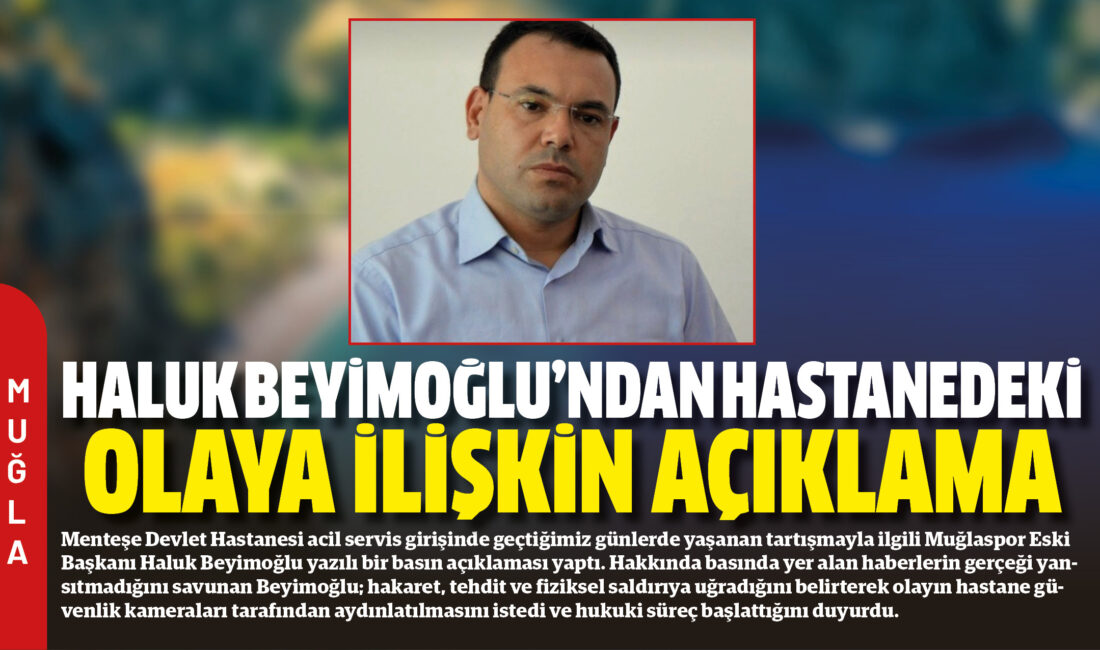 Menteşe Devlet Hastanesi acil servis girişinde geçtiğimiz günlerde yaşanan tartışmayla
