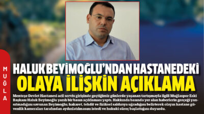 Menteşe Devlet Hastanesi acil servis girişinde geçtiğimiz günlerde yaşanan tartışmayla