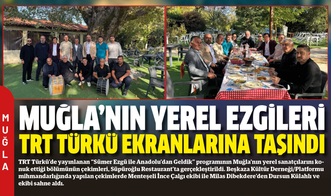 TRT Türkü’de yayınlanan “Sümer Ezgü ile Anadolu’dan Geldik” programının Muğla’nın