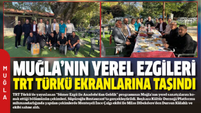 TRT Türkü’de yayınlanan “Sümer Ezgü ile Anadolu’dan Geldik” programının Muğla’nın