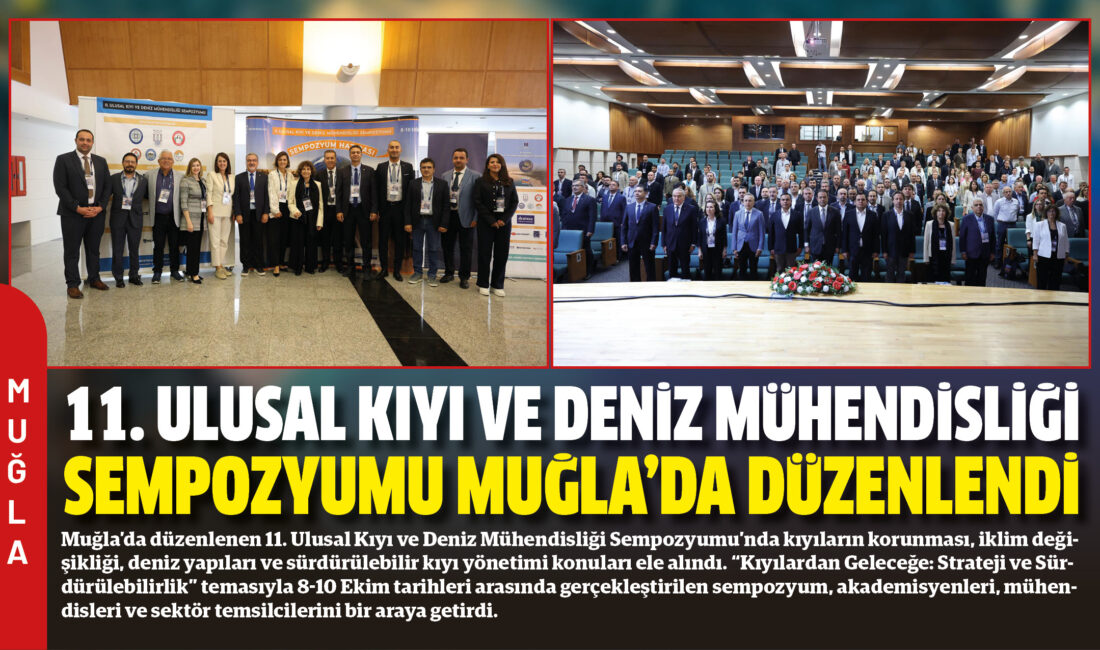 Muğla’da düzenlenen 11. Ulusal Kıyı ve Deniz Mühendisliği Sempozyumu’nda kıyıların
