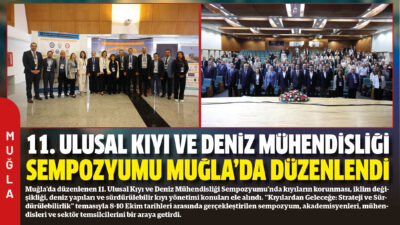 Muğla’da düzenlenen 11. Ulusal Kıyı ve Deniz Mühendisliği Sempozyumu’nda kıyıların