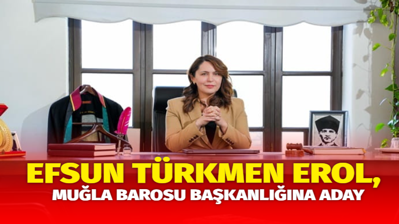 Muğla Barosu Başkan Adayı Avukat Efsun Türkmen Erol, 11 Ekim