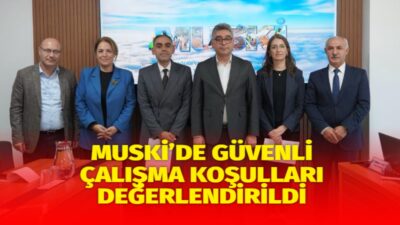 Muğla Büyükşehir Belediyesi Su ve Kanalizasyon İdaresi Genel Müdürlüğü’nde (MUSKİ),